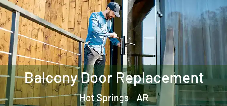  Balcony Door Replacement Hot Springs - AR