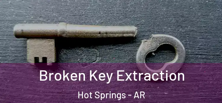 Broken Key Extraction Hot Springs - AR