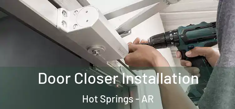 Door Closer Installation Hot Springs - AR