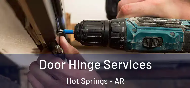 Door Hinge Services Hot Springs - AR