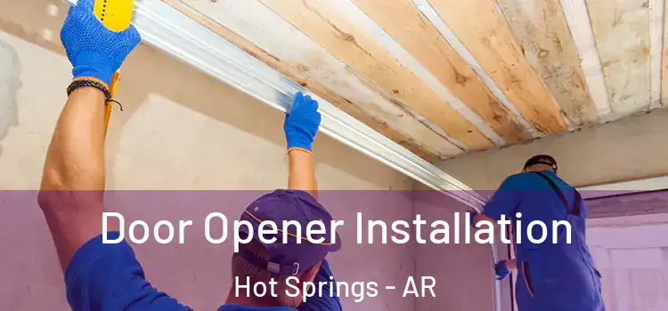  Door Opener Installation Hot Springs - AR