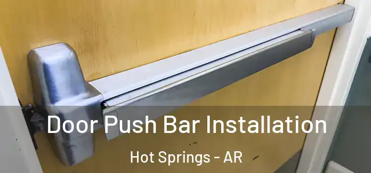 Door Push Bar Installation Hot Springs - AR