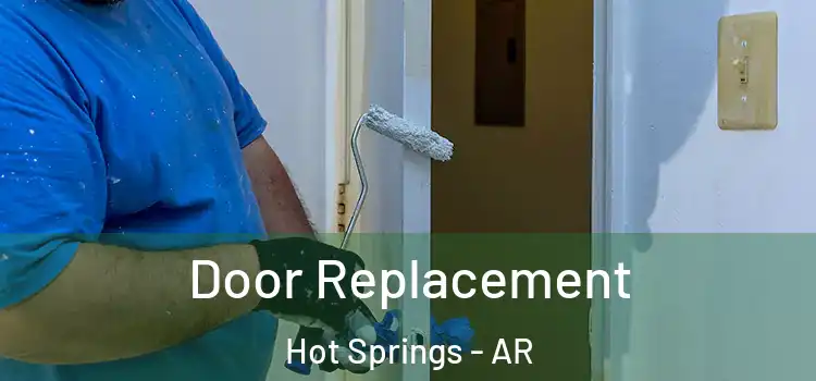 Door Replacement Hot Springs - AR