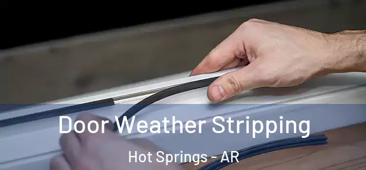  Door Weather Stripping Hot Springs - AR