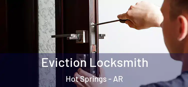 Eviction Locksmith Hot Springs - AR