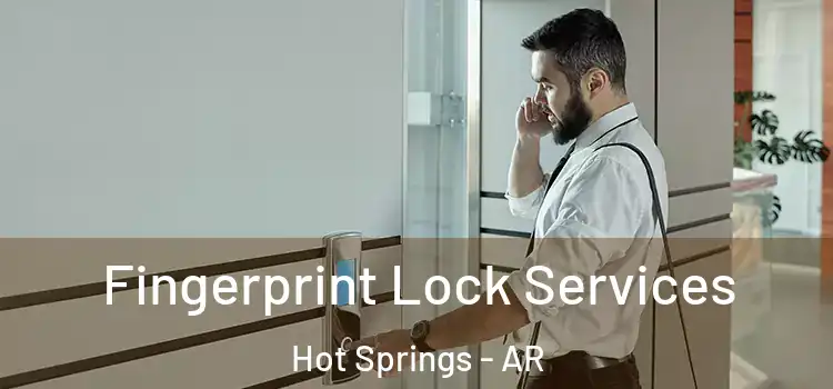 Fingerprint Lock Services Hot Springs - AR