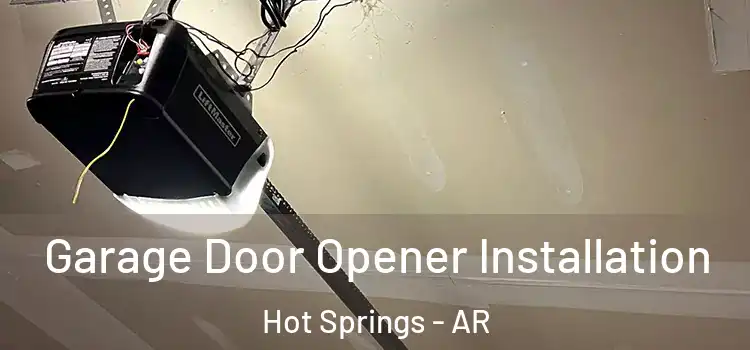  Garage Door Opener Installation Hot Springs - AR