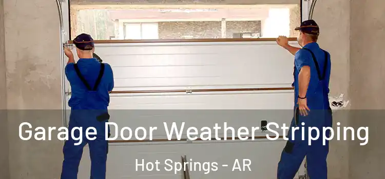  Garage Door Weather Stripping Hot Springs - AR