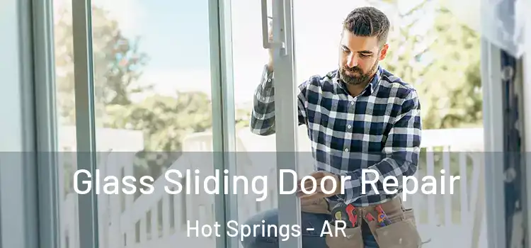 Glass Sliding Door Repair Hot Springs - AR
