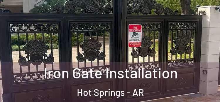 Iron Gate Installation Hot Springs - AR