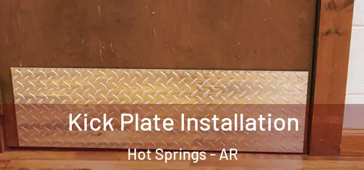 Kick Plate Installation Hot Springs - AR