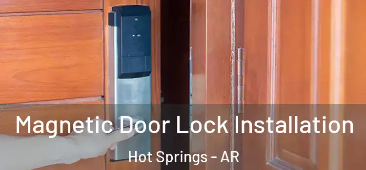  Magnetic Door Lock Installation Hot Springs - AR