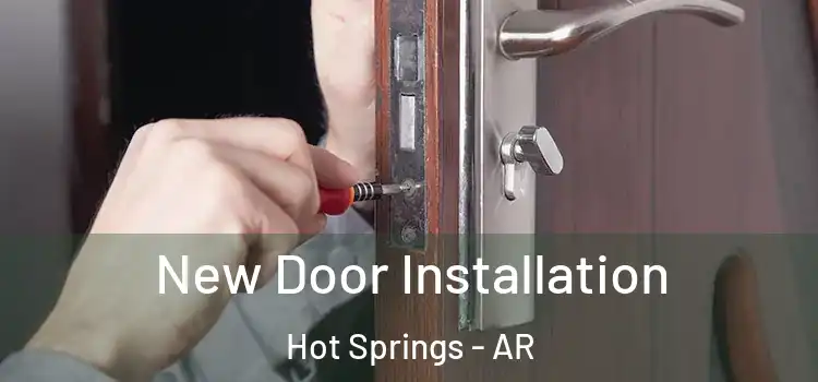 New Door Installation Hot Springs - AR