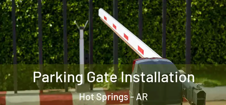 Parking Gate Installation Hot Springs - AR