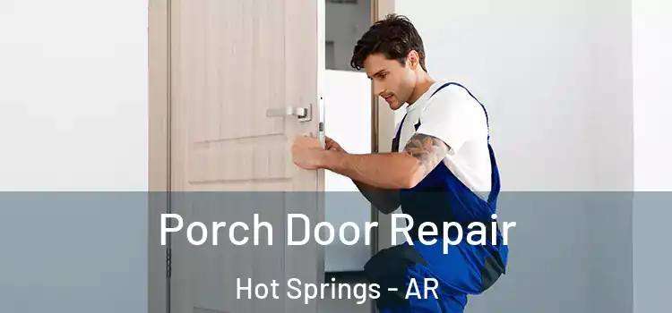  Porch Door Repair Hot Springs - AR